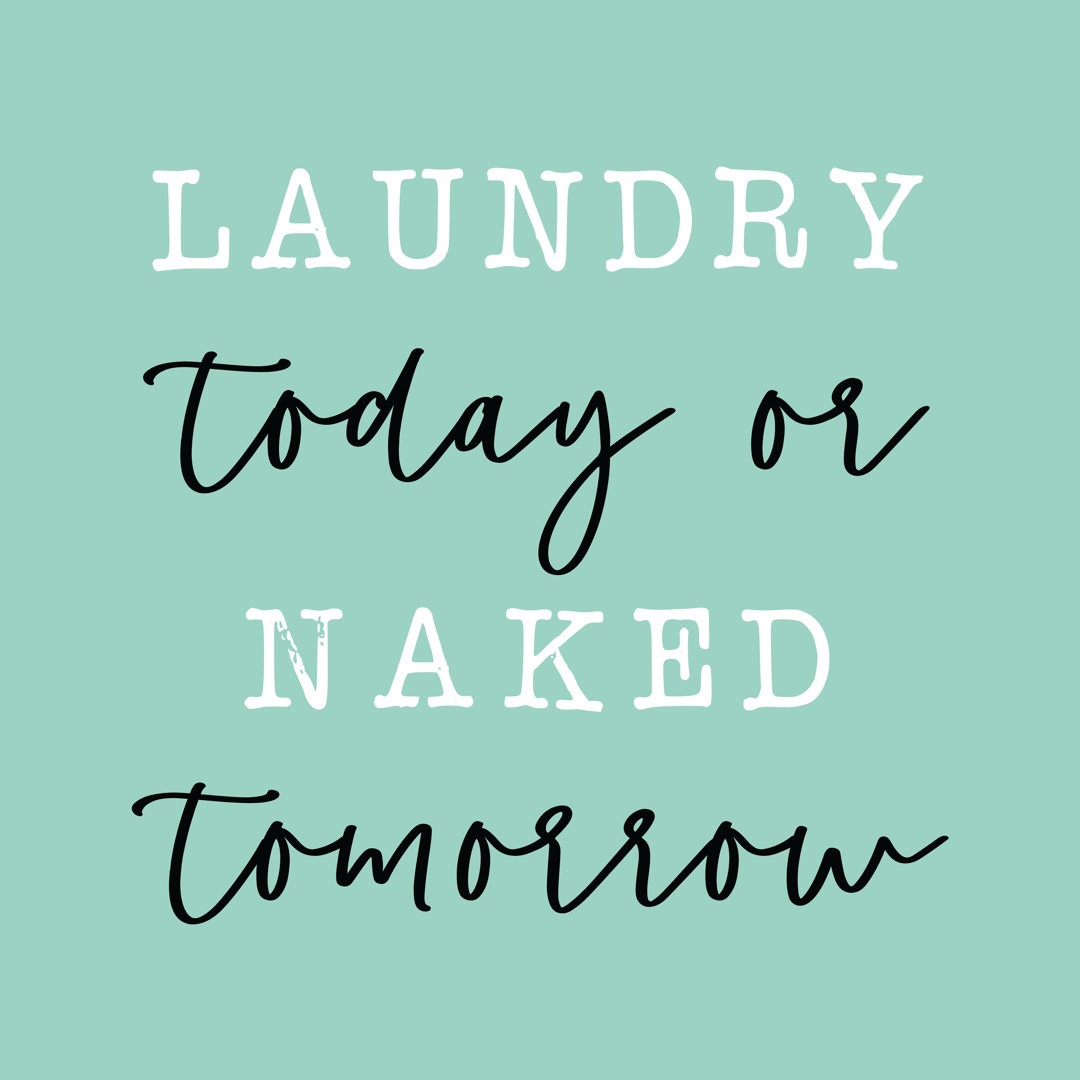 Laundry Today Or Naked Tomorrow - Wrapped Canvas Print