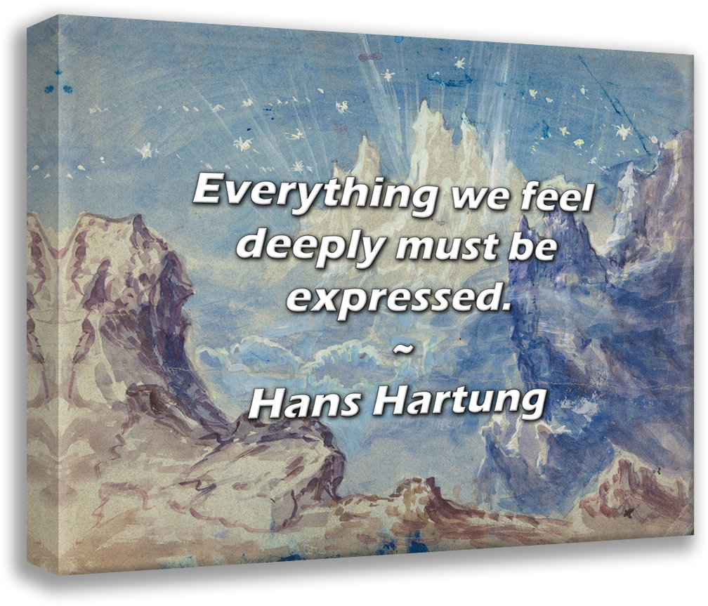 Trinx Hans Hartung Quote: Everything we feel deeply must be expressed. |  Wayfair, image size:1008x863