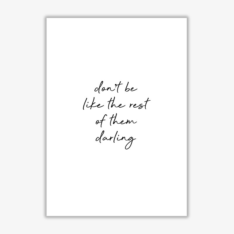 Don't Be Like The Rest - Print, No Frame, 85 cm H x 60 cm W x 1 cm D
