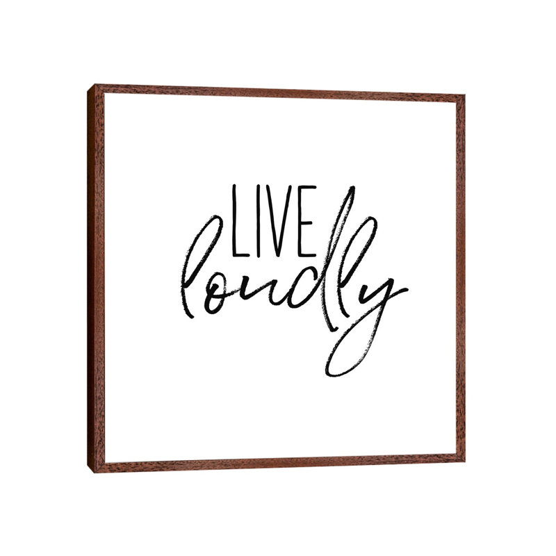 Live Loudly - Print on Canvas, 45.72cm H x 45.72cm W x 3.81cm D, Classic Brown Wood Framed