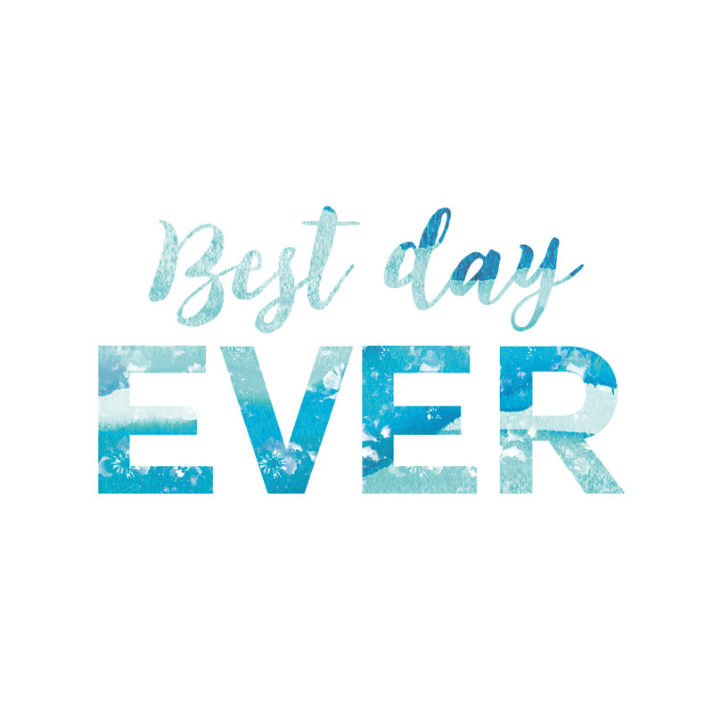 Teal Best Day Ever - Wrapped Canvas Art Prints, 30cm H x 46cm W