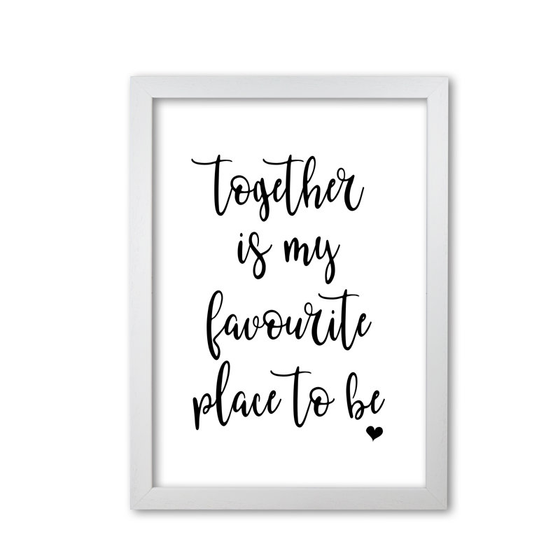 Together Is My Favourite Place To Be - Single Picture Frame Print, 85 cm H x 60 cm W x 5 cm D, White Grain Frame