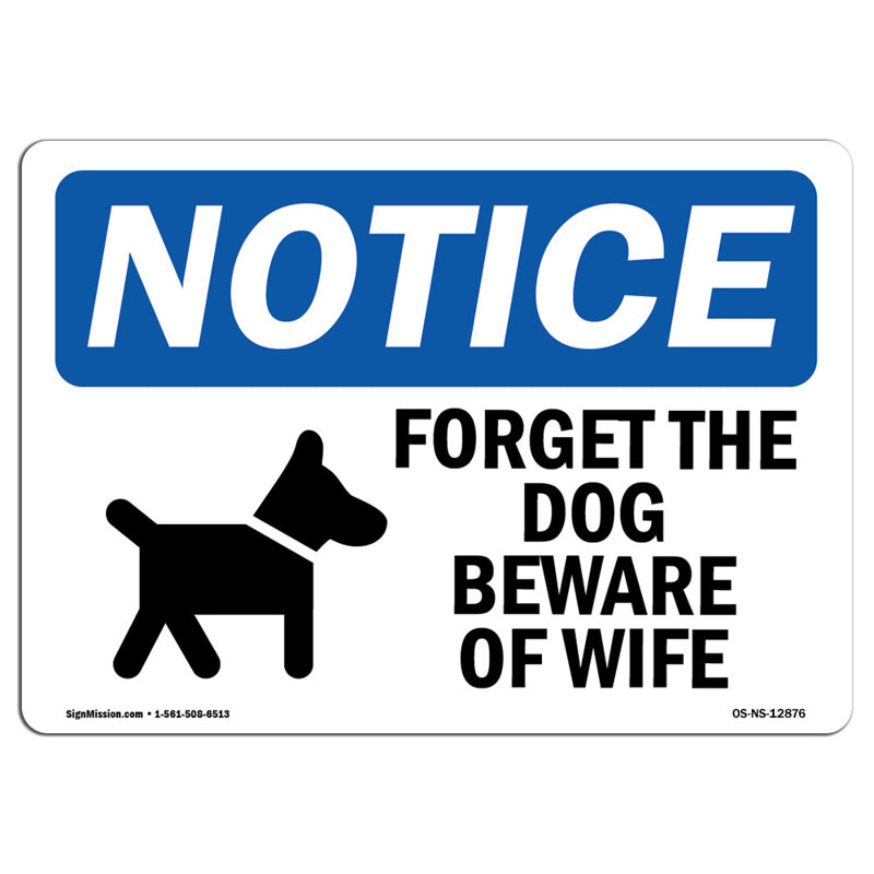 Forget The Dog Beware of Wife, H 12 po x l 18 po x P 0,1 po