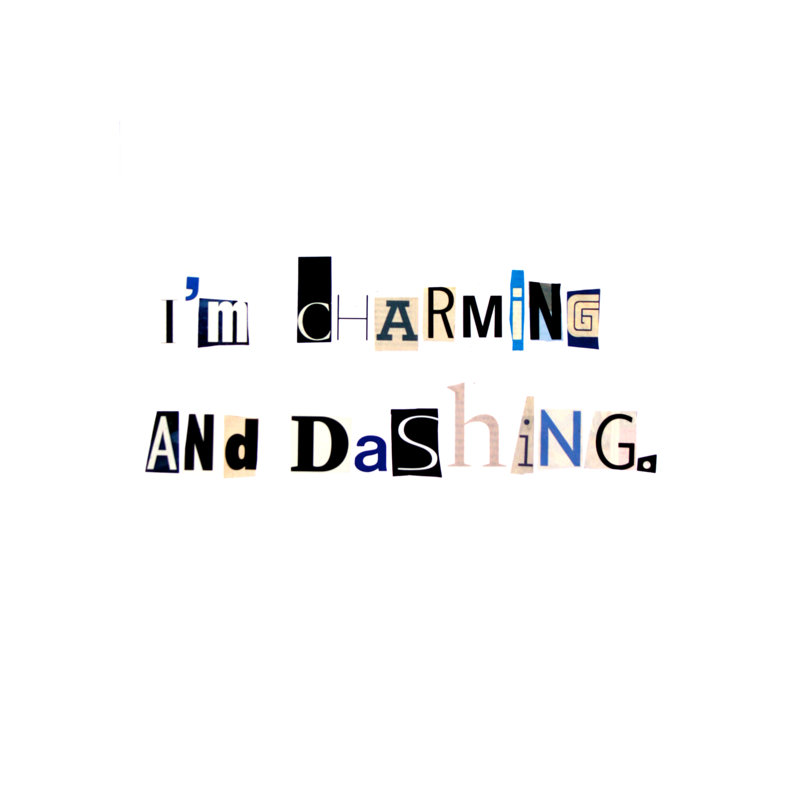 I'm Charmant And Dashing. Par Timothy Buckwalter, H 21,25 po x l 17,25 po x P 0,875 po