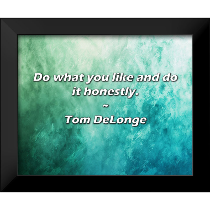 Citation de Tom DeLonge: Faites ce que vous aimez et faites-le honnêtement.