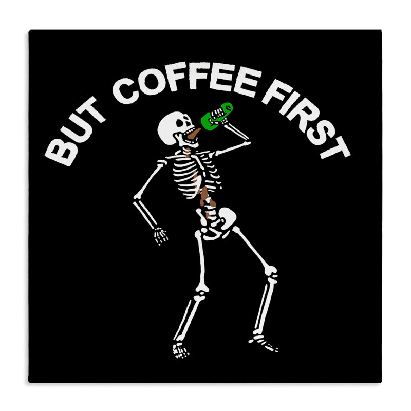 «But Coffee First Skeleton Canvas», conception par Jedco Brands, Inc., H 17 po x l 17 po
