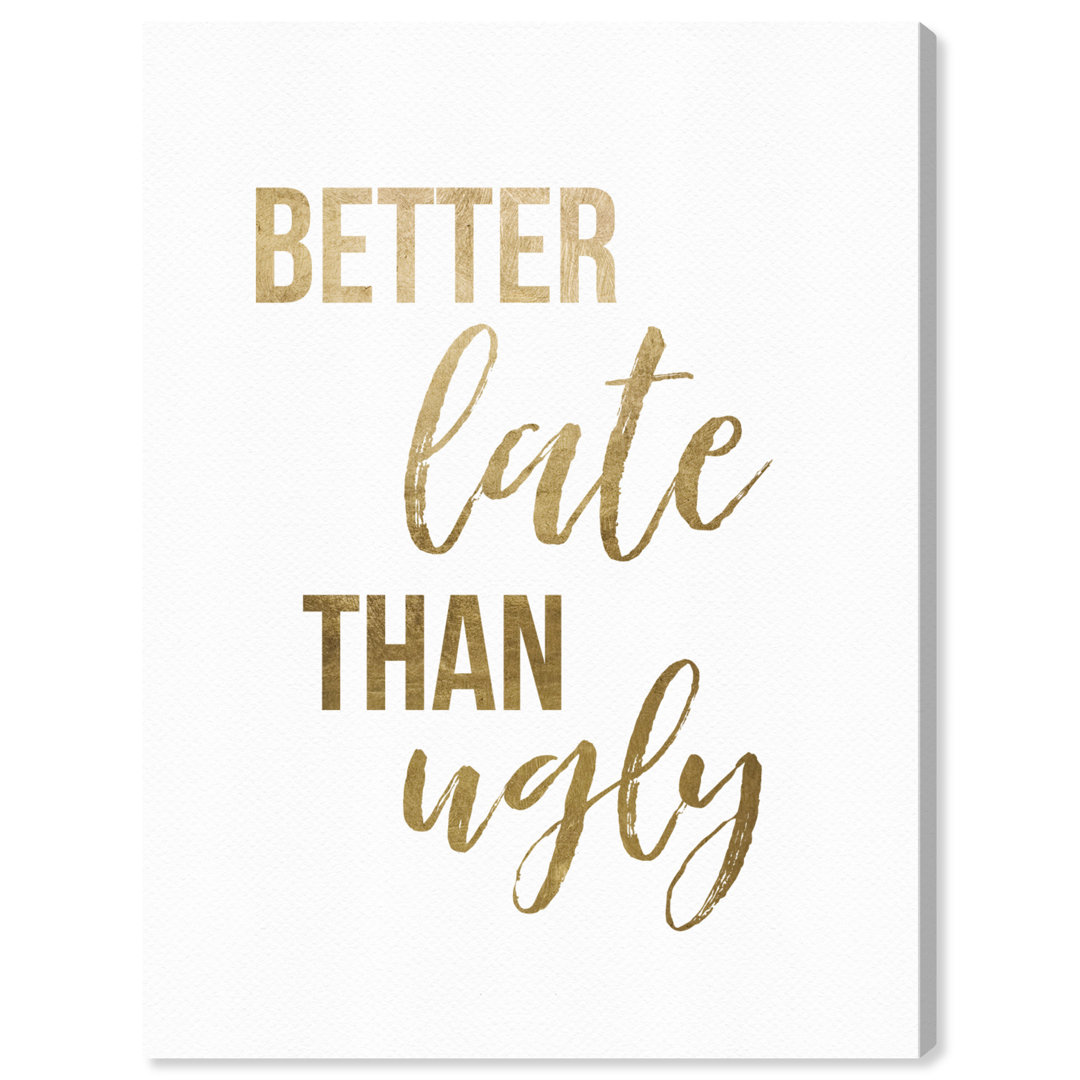 'Better Late Than Ugly' Typography on Wrapped Canvas