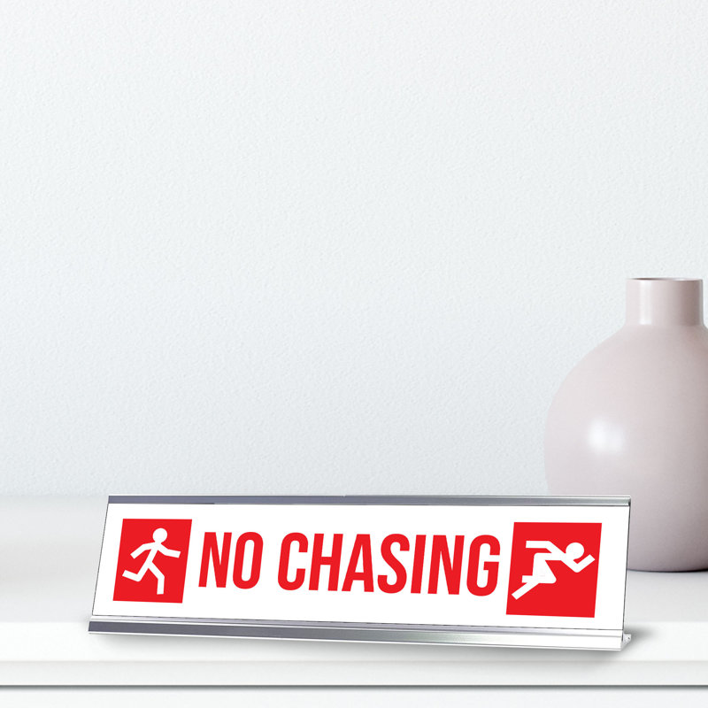 Plaque de bureau «No Chassing»
