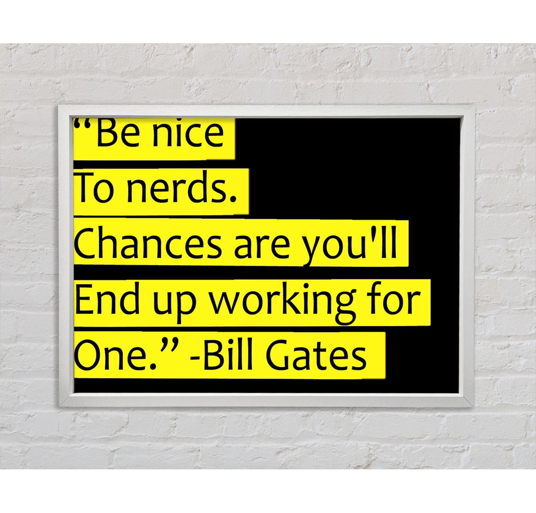 Witziges Zitat Bill Gates Be Nice To Nerds - Drucken