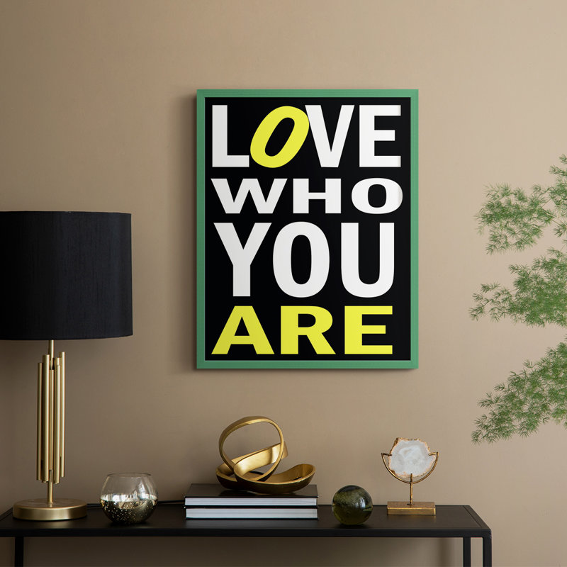 «Love Who You Are», reproduction encadrée - bois massif, H 21 po x l 17 po, Vert
