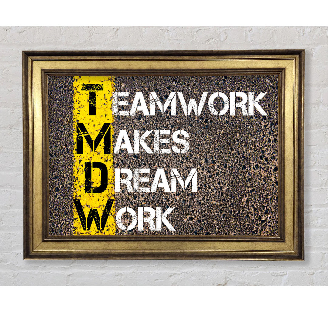 Teamwork macht den Traum wahr Gerahmter Druck