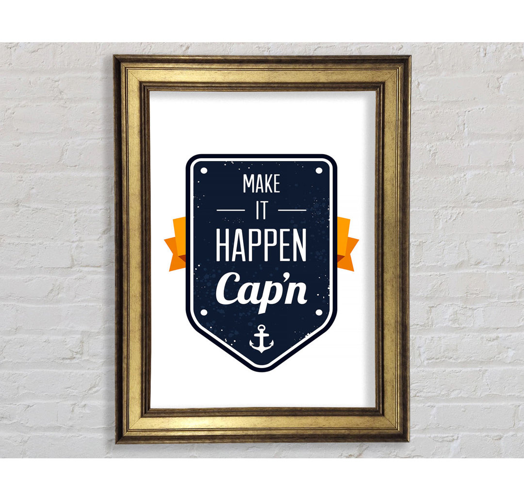 Make It Happen Cap'n Gerahmter Druck Wandkunst