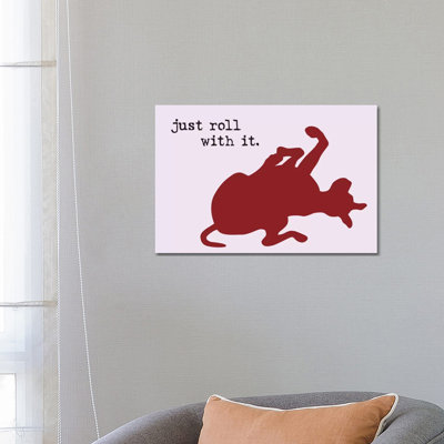 Roll With It by Dog Is Good And Cat Is Good - Wrapped Canvas Print