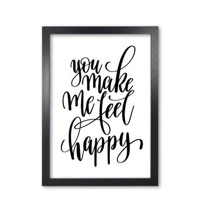 You Make Me Feel Happy - Print