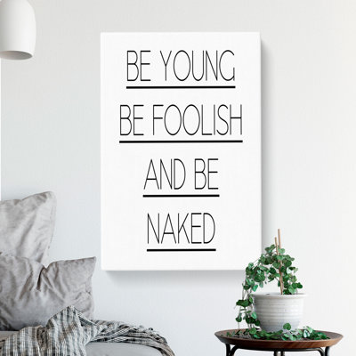 Be Young Be Foolish - Wrapped Canvas