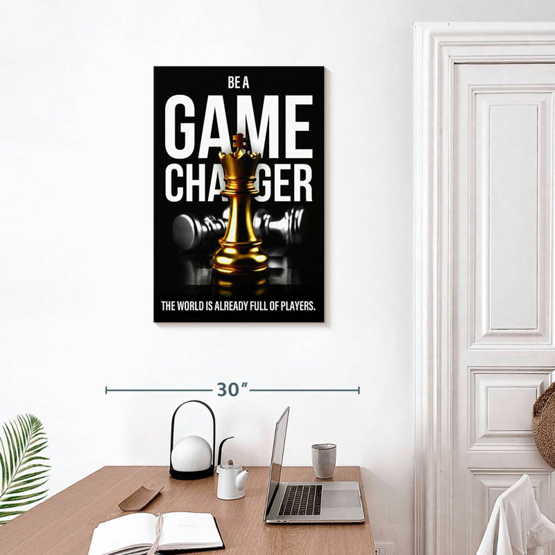 Be A Game Changer, H 30 po x l 20 po