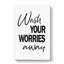 Wash Your Worries away - Wrapped Canvas-61880771