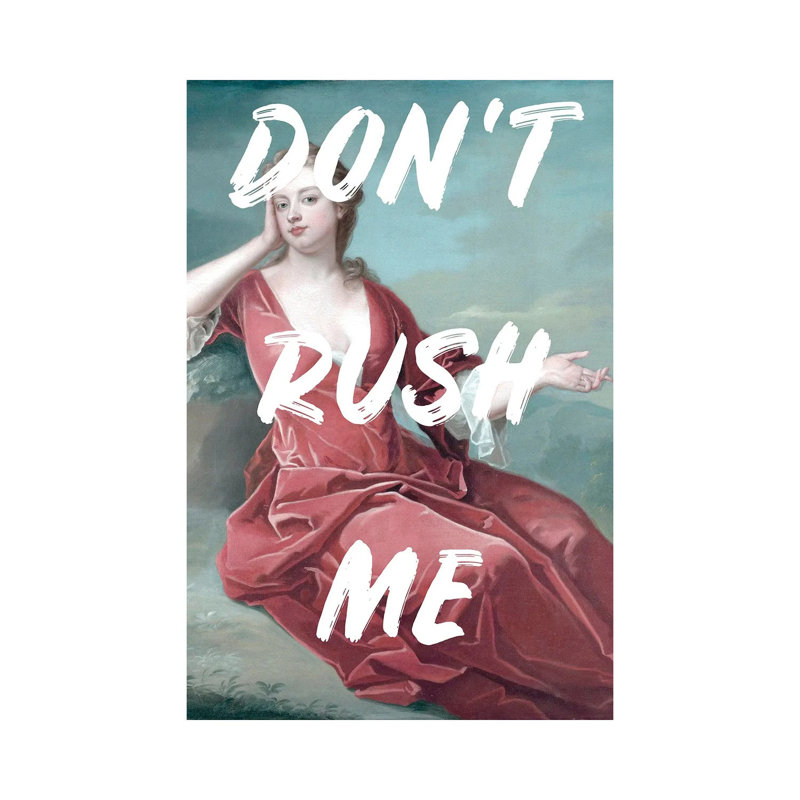 Don't Rush Me II by Ruby And B - Painting on Canvas, Wrapped Canvas, 66.04 cm H x 45.72 cm W x 1.91 cm D
