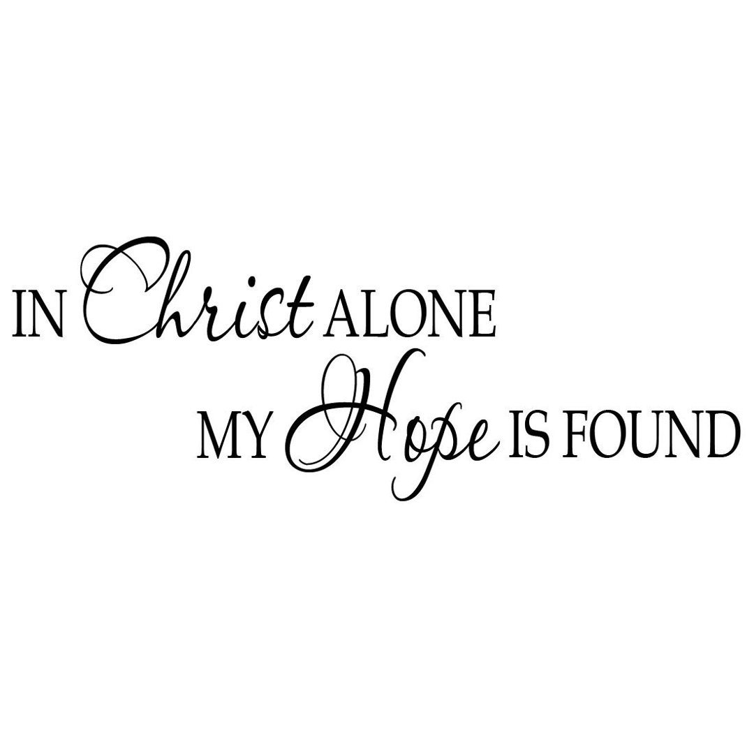 In Christ Alone My Hope Is Found - Religious Motivational Vinyl Wall Decal  Winston Porter 