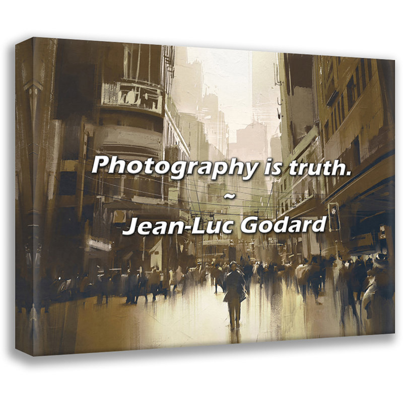 Jean-Luc Godard Quote: Photography is truth., 26" H x 32" W