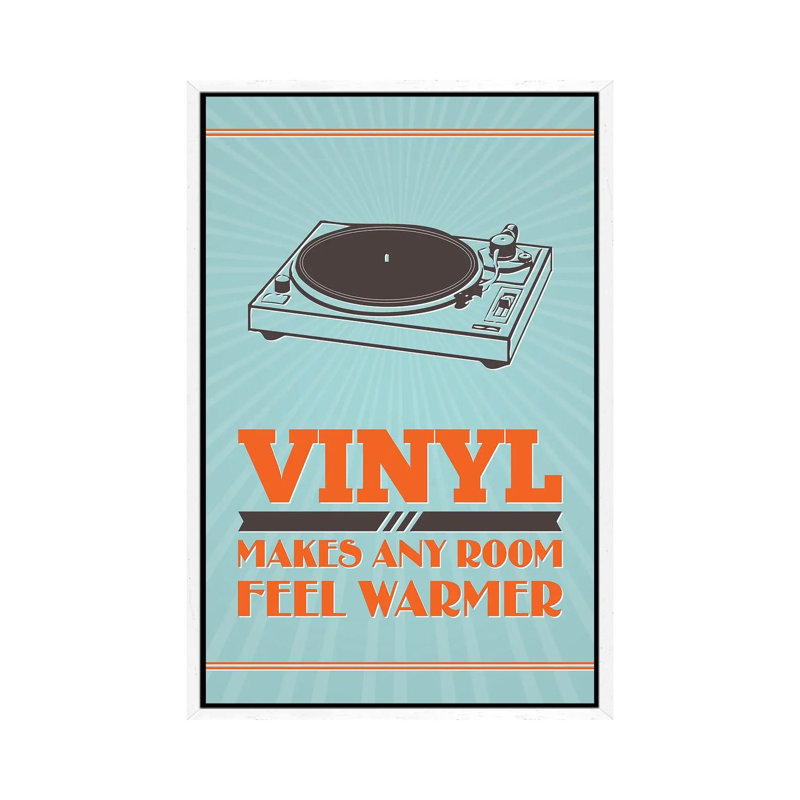 Vinyl Makes Any Room Feel Warmer by Benton Park Prints - Print on Canvas, 101.6 cm H x 66.04 cm W, White Framed