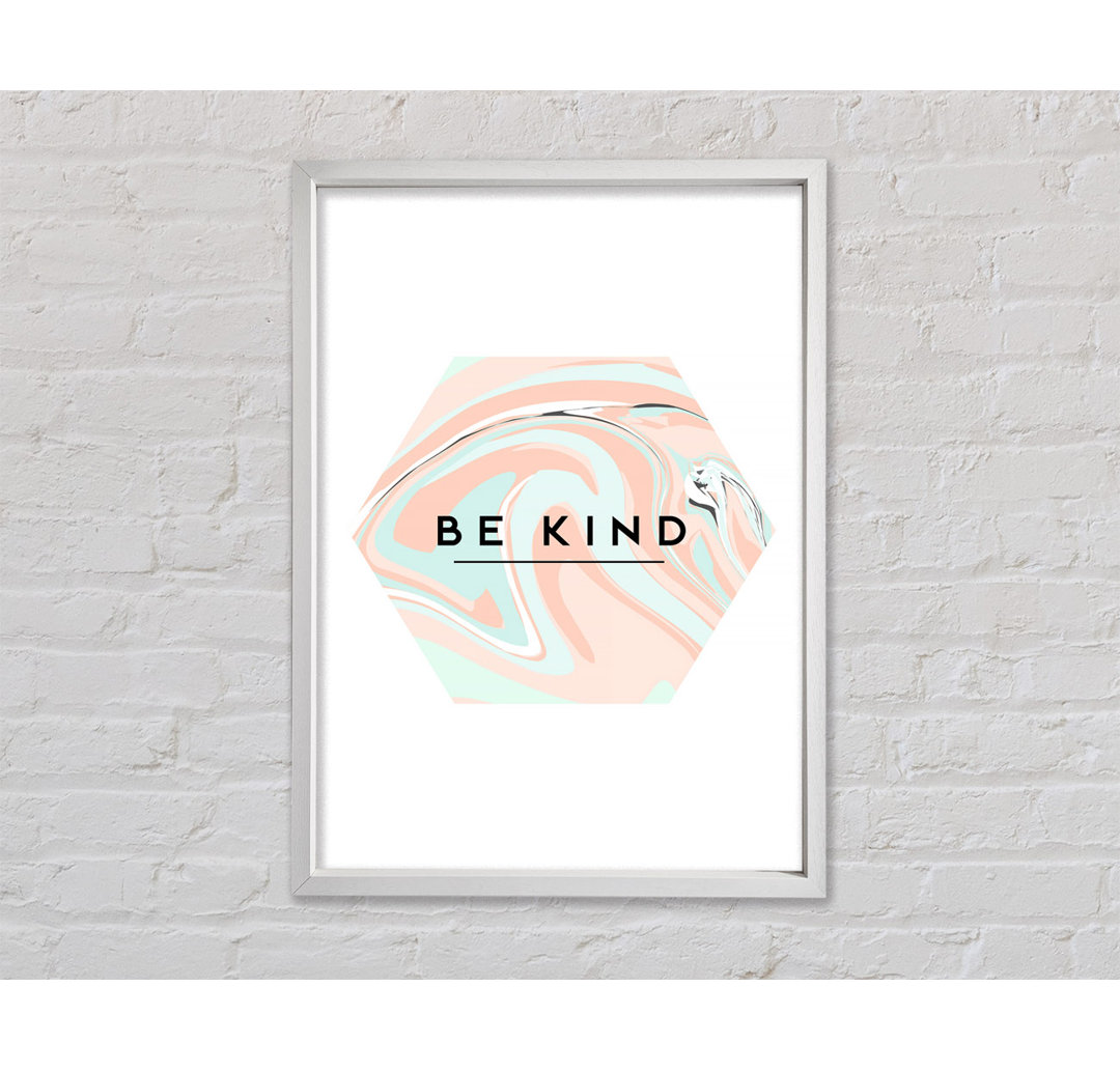 Be Kind Gerahmter Druck Wandkunst