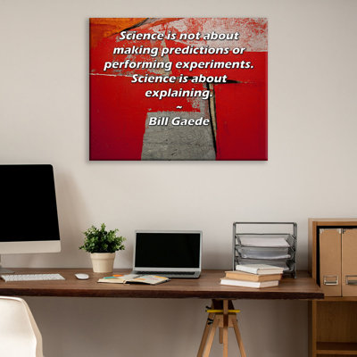 ArtsyQuotes Gallery Wrapped Canvas By Bill Gaede: "Science is not about making predictions or performing experiments. Science is about explaining."