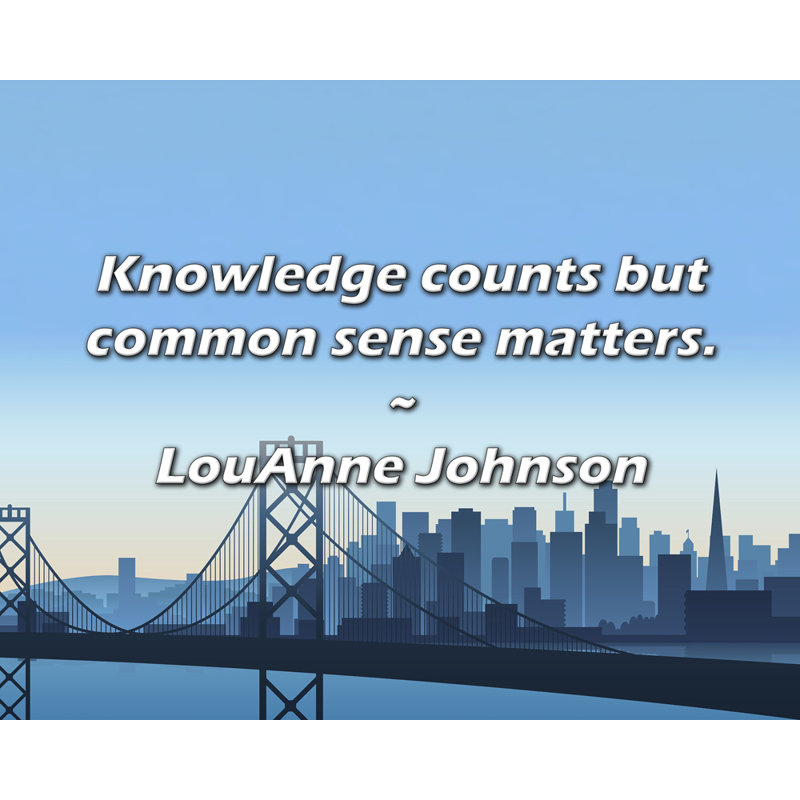 Artsy Quote "Knowledge counts but common sense matters." By LouAnne Johnson Gallery Wrapped Canvas