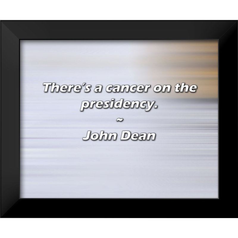 Citation de John Dean: Il y a un cancer à la présidentielle.