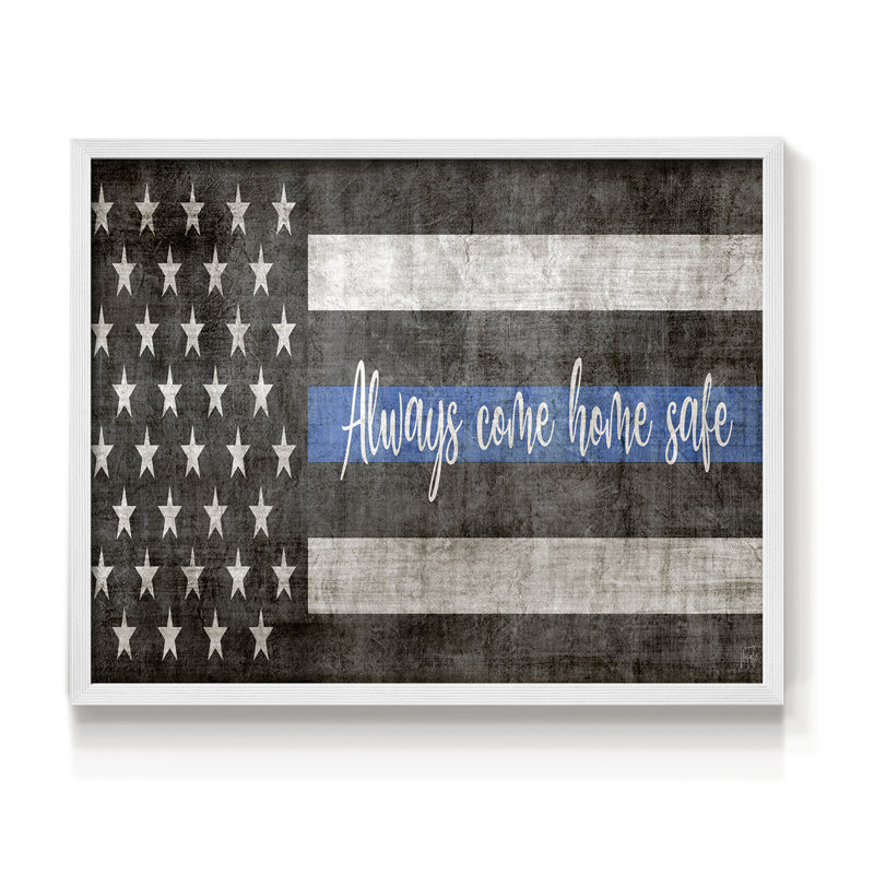 «Always Come Home Safe Police», impression encadrée, H 22 po x l 28 po, Blanc
