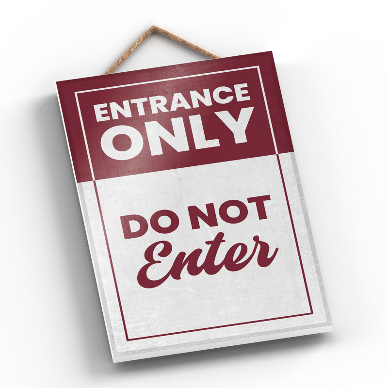 Entrance Only Do Not Enter - Print on MDF, 28.5cm H x 18.5cm W x 0.9cm D