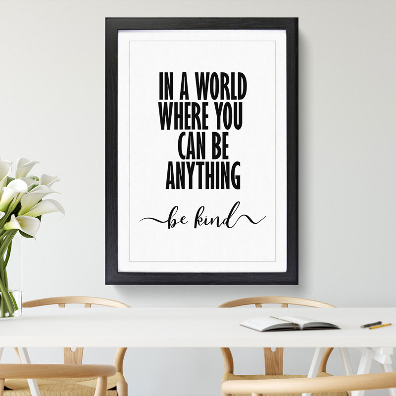 In a World Where You Can Be Anything Be Kind - Framed Print, 36cm H x 27cm W x 2cm D, Black