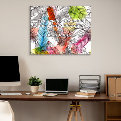 Artsy Quote "The smaller the detail the greater the value." By Doug Johnson Gallery Wrapped Canvas