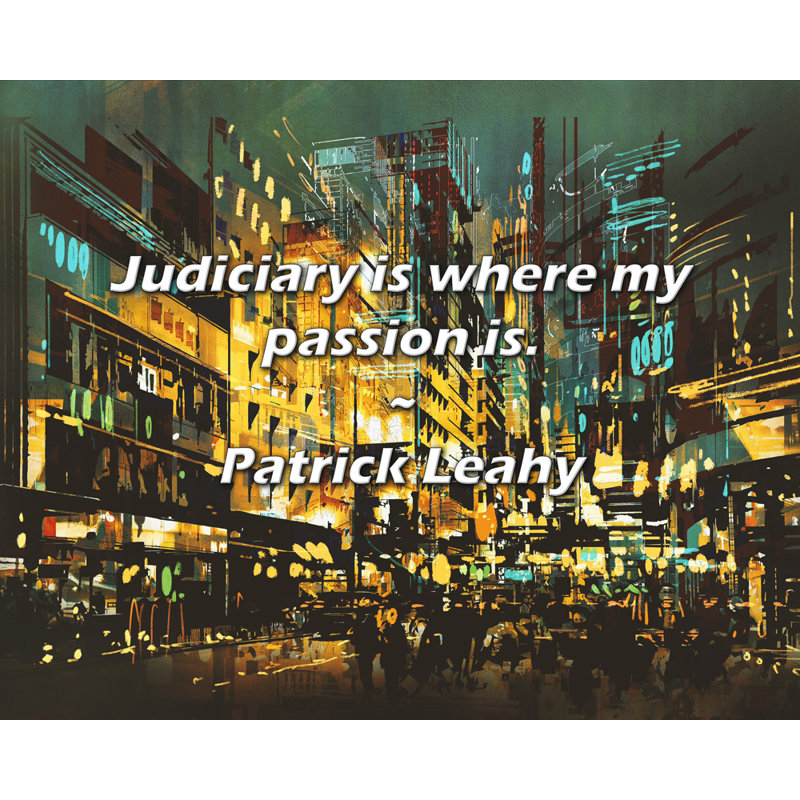 Citation de Patrick Leahy: «Judiciary is where my passion is»., H 15 po x l 18 po