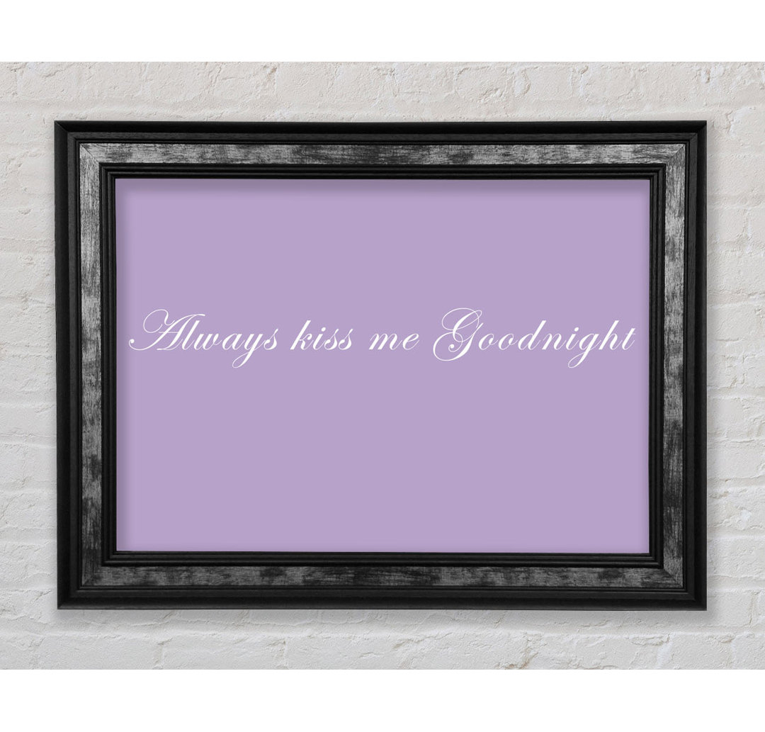 Love Quote Always Kiss Me Goodnight Grey - Single Picture Frame Typography