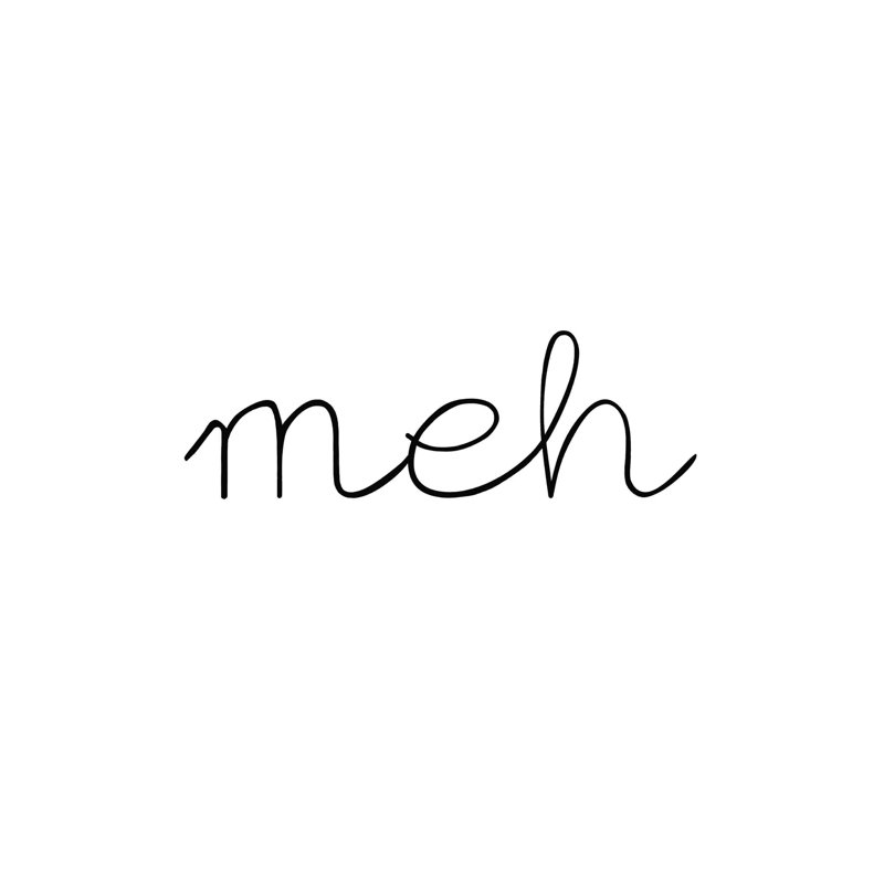 " Meh ", 30" H x 30" W  