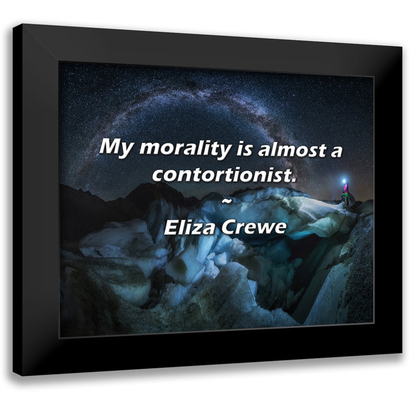 Citation d'Eliza Crewe: Ma moralité est presque contorsionniste.