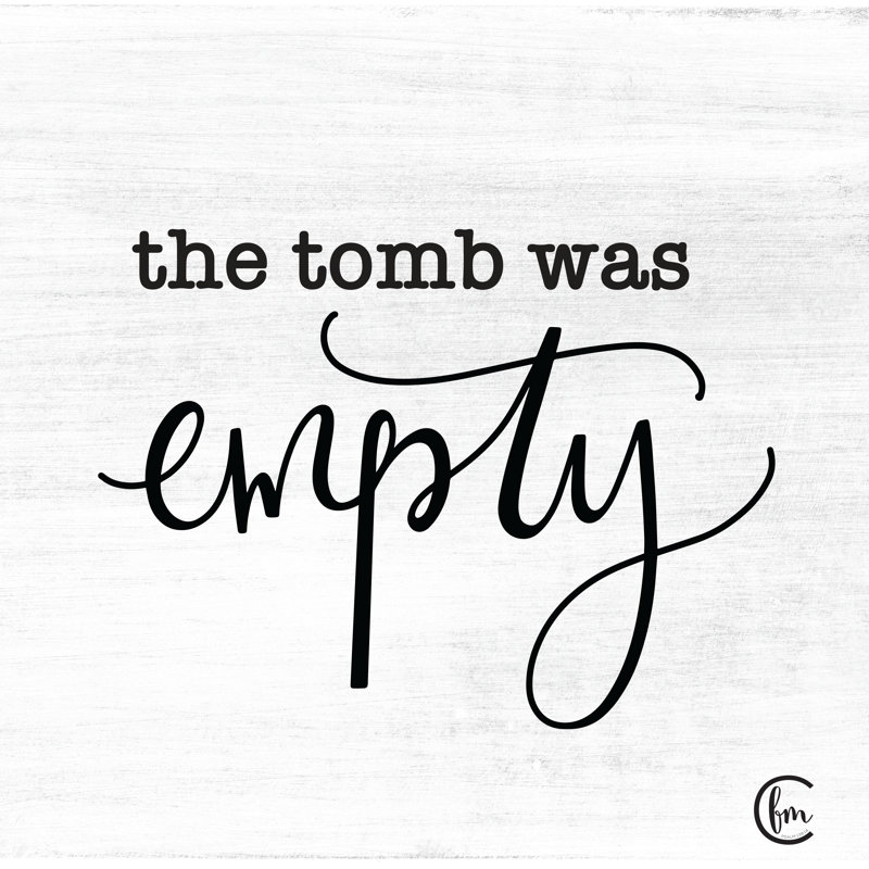 The Tomb was Empty - Art textuel, H 12 po x l 12 po, Non, Wrapped Canvas