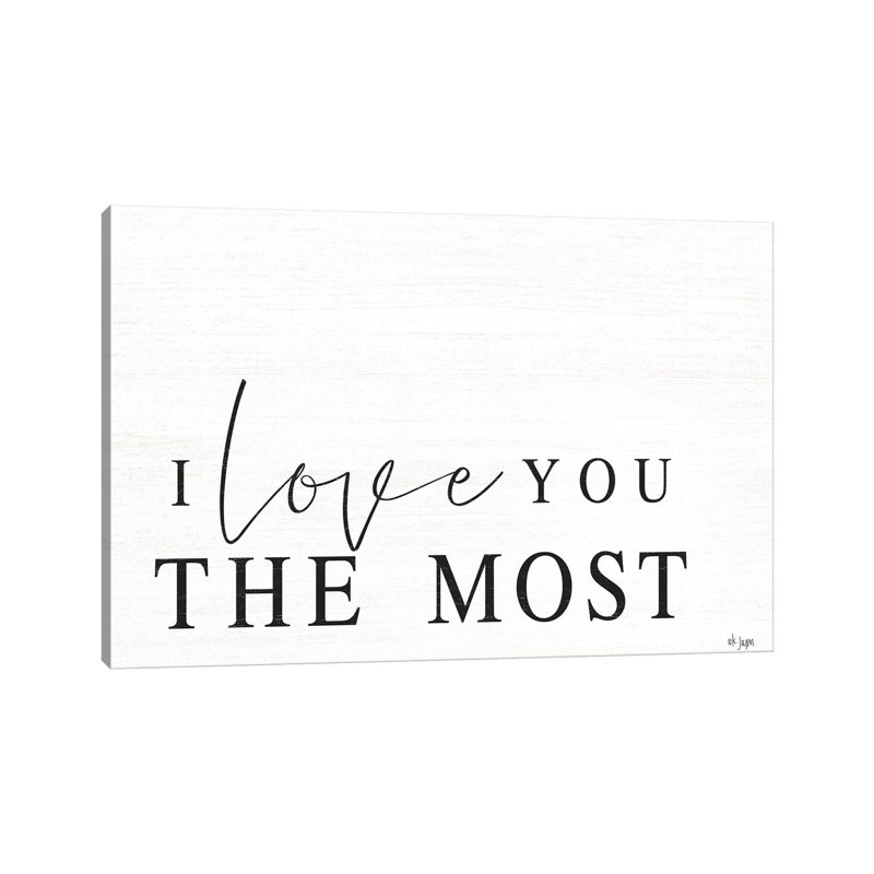 I Love You The Most by Jaxn Blvd. - Wrapped Canvas Print, 101.6 cm H x 66.04 cm W