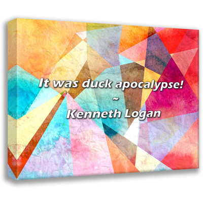 Artsy Quote "It was duck apocalypse!" By Kenneth Logan Gallery Wrapped Canvas