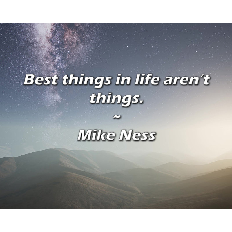 Mike Ness Quote: Best things in life aren’t things.