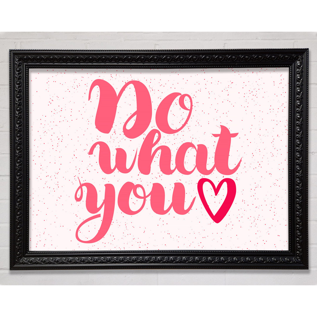 Do What You Love 2 - Einzelne Bilderrahmen Kunstdrucke