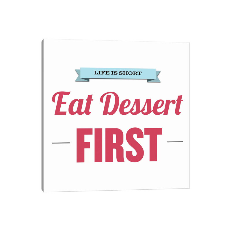 Life Is Short (Eat Dessert First) 1 Piece Wrapped Canvas Wall Art, 30.48 cm H x 30.48 cm W