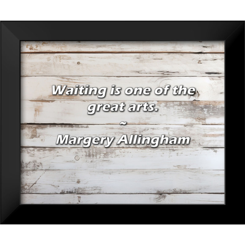 Margery Allingham Citation: «L'attente est l'un des grands arts».