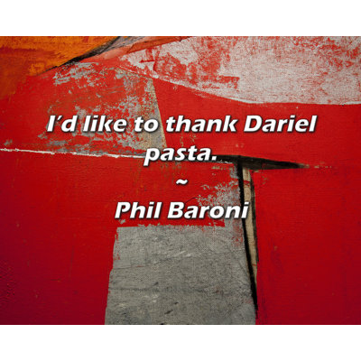 Phil Baroni Quote: I’d like to thank Dariel pasta.