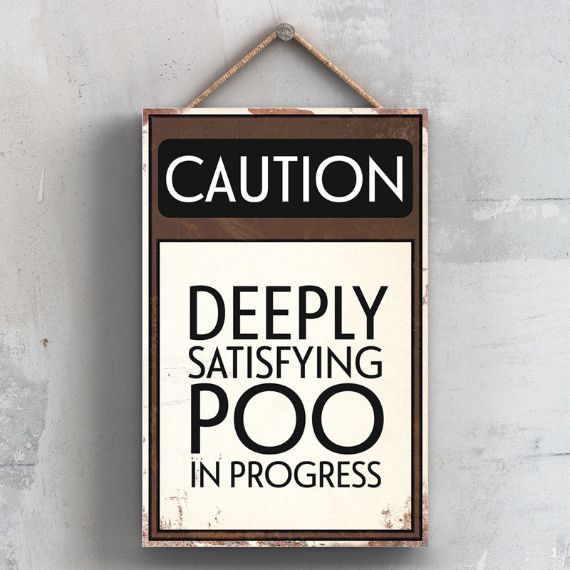Caution Satisfying Poo - Print on MDF