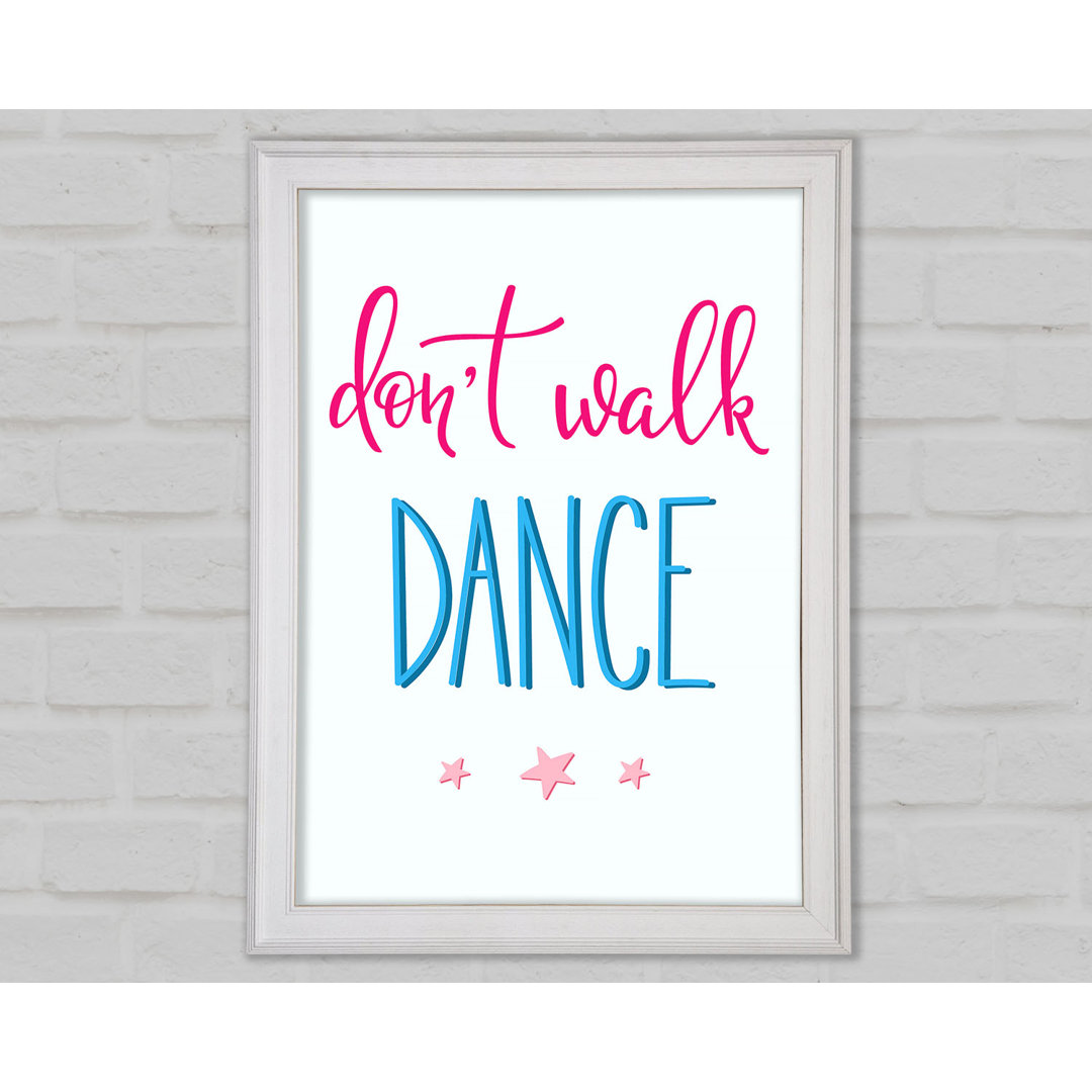 Don't Walk Dance Gerahmter Druck