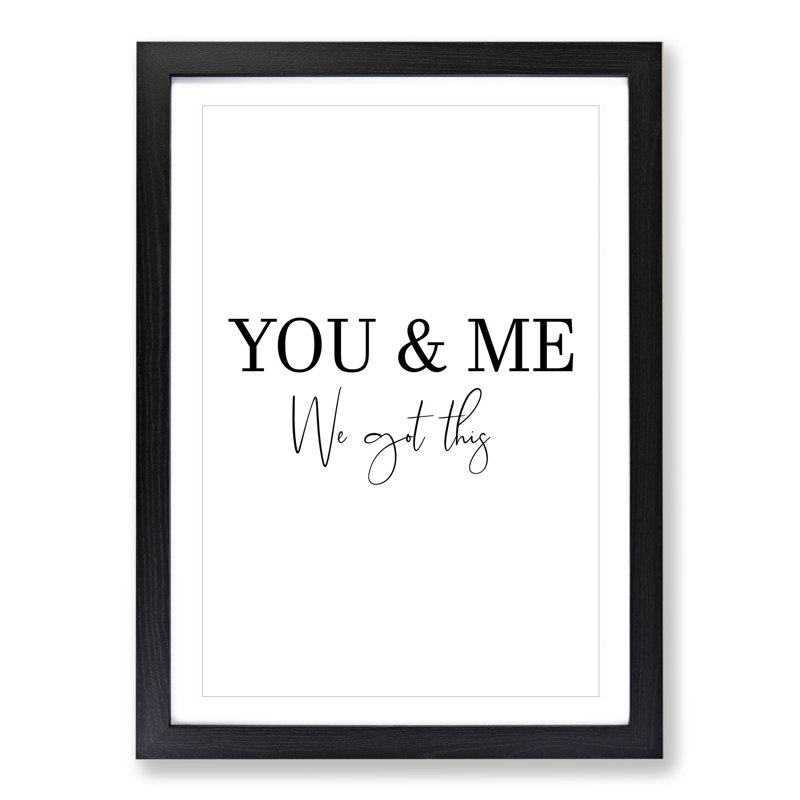 You and Me We Got This - Picture Frame Typography, 36cm H x 27cm W x 2cm D, Black