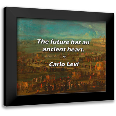 Carlo Levi Quote: The future has an ancient heart.