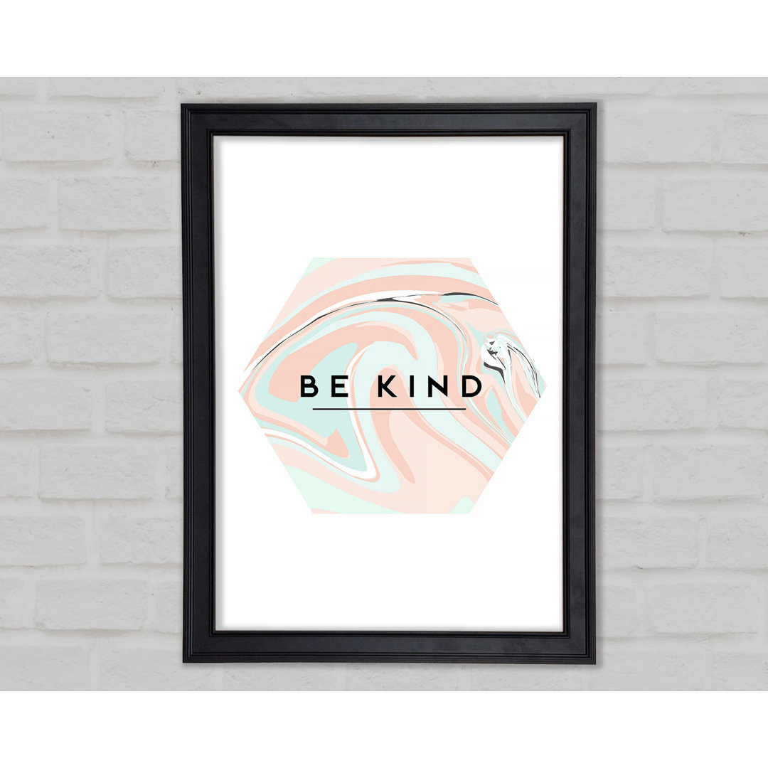 Be Kind Gerahmter Druck Wandkunst